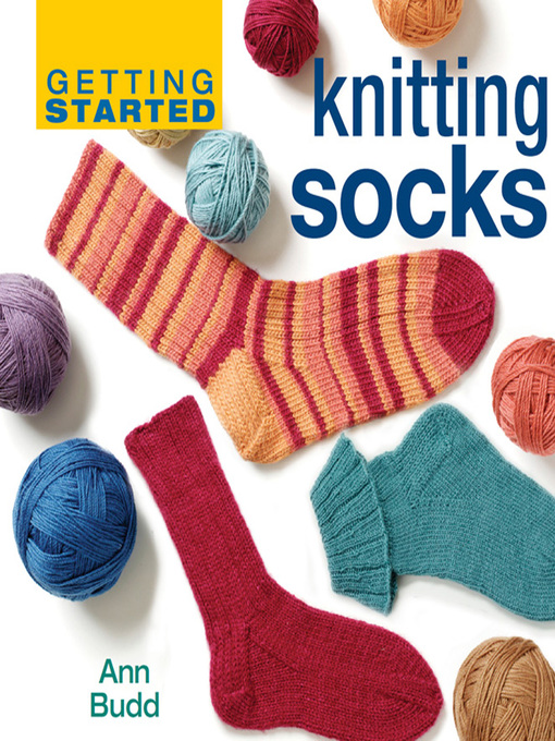 Title details for Getting Started Knitting Socks by Ann Budd - Available